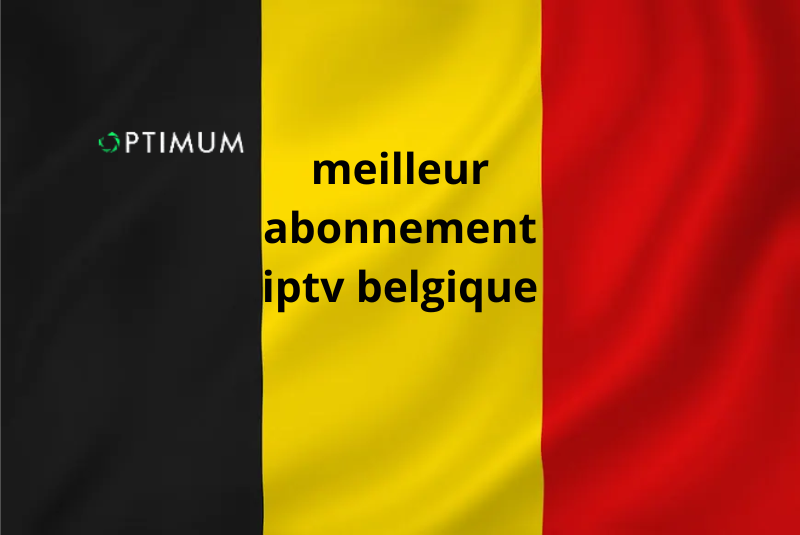 meilleur abonnement iptv belgique